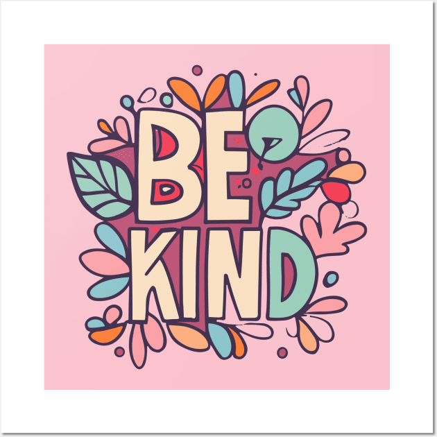 Be Kind Wall Art by unrefinedgraphics